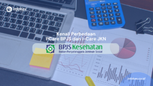 Kenali Perbedaan PCare BPJS dan I-Care JKN